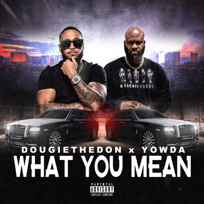 What You Mean (feat. Yowda) - Single