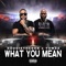 What You Mean (feat. Yowda) - DougieTheDon lyrics