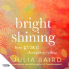 Bright Shining - Julia Baird