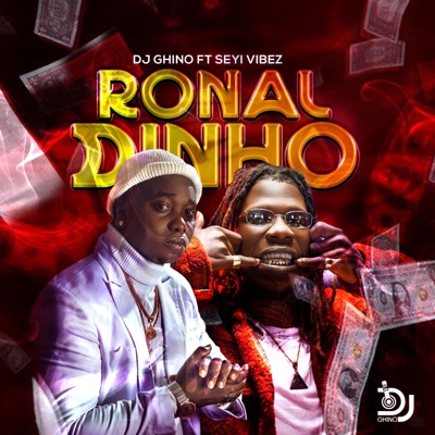 DJ GHINO - RONALDINHO (feat. SEYI VIBEZ)