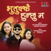 Bhutukkai Hunchhu Ma (feat. Sameera Thapaliya) - Single