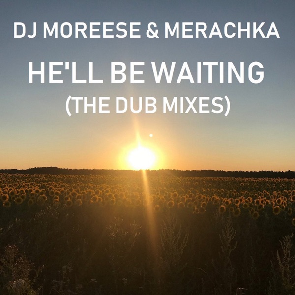 He'll Be Waiting (The Dub Mixes) - Single