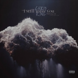 I Still Miss You Chris King