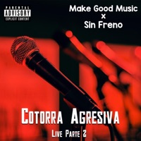 Cotorra agresiva live parte 2 (feat. sin freno) [Live] - Single - Make Good Music