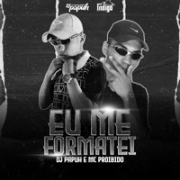 Eu Me Formatei - Single - DJ Papuh & MC PROIBIDO