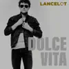 Lancelot - Dolce Vita