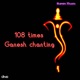 108 Ganesh Chanting Single