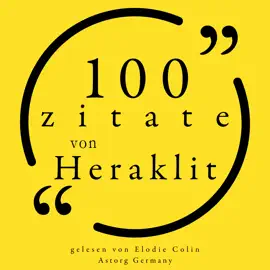 100 Zitate von Heraklit: Sammlung 100 Zitate