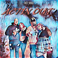 Actin out (feat. Pixie, Themilkmanolc & Cookies) - Single - Mot Mind