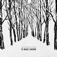 To Make Known - Single - Christoffer Moe Ditlevsen, Anna Dager & Hanna Ekström