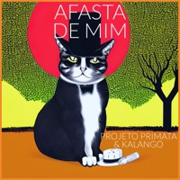 Afasta de Mim (feat. Kalango) - Single - Projeto Primata