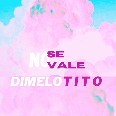 NO SE VALE (DIMELO TITO) - Single