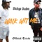 Walk Wit Me (feat. Slickyo Da Don) - Official Trizzle lyrics
