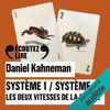 Système 1, système 2: Les deux vitesses de la pensée - Daniel Kahneman