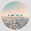 Emanuel Gat If I Ain't Got You If I Ain't Got You - Single