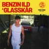 BENZIN ILD ' GLASSKÅR - Single