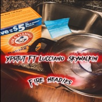 Fire Headies (feat. Lucciano Skywalkin) - Single - Yprtut