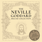 The Neville Goddard Deluxe Collection: All 14 Books By A New Thought Pioneer (Unabridged)