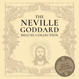The Neville Goddard Deluxe Collection: All 14 Books By A New Thought Pioneer (Unabridged)