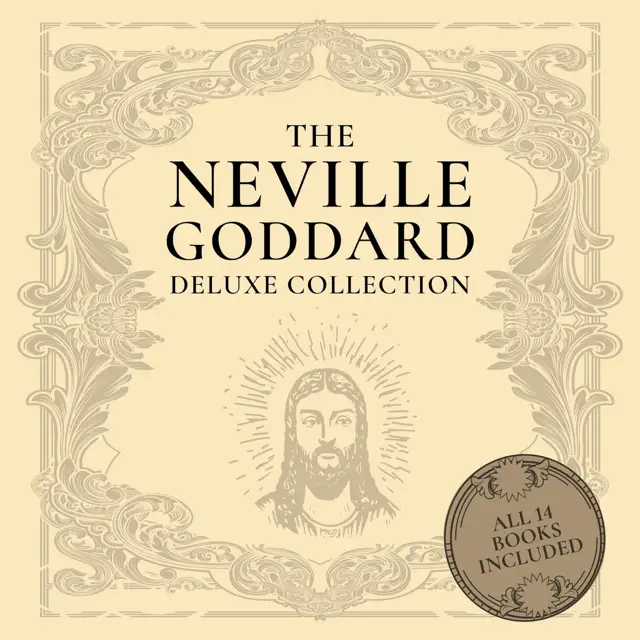 The Neville Goddard Deluxe Collection: All 14 Books By A New Thought Pioneer (Unabridged)