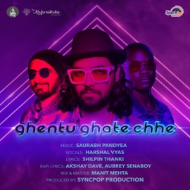 Ghentu Ghate Chhe Harshal Vyas, Saurabh Pandyea, Akshay Dave & Aubrey Senaboy