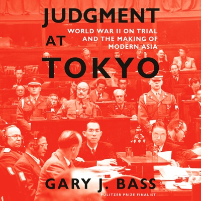 Judgment at Tokyo: World War II on Trial and the Making of Modern Asia (Unabridged)