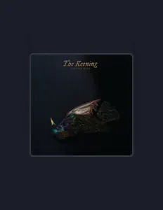 Poslechněte si interpreta The Keening, sledujte hudební videa, přečtěte si životopis, podívejte se na data turné a další informace.