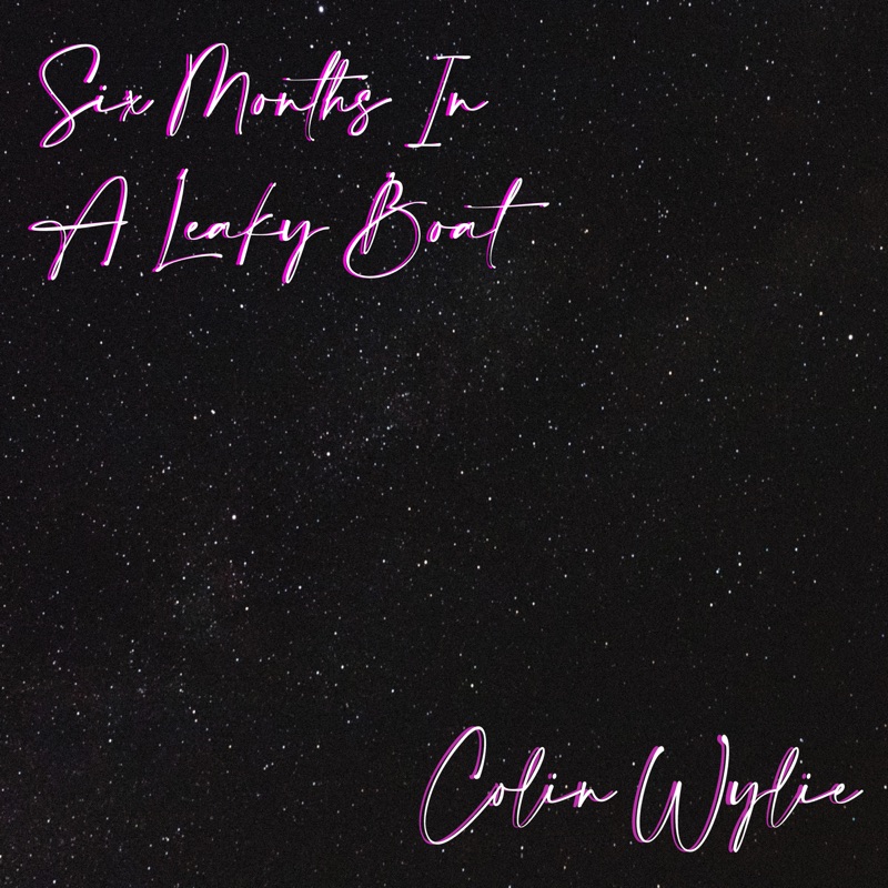 Six Months in a Leaky Boat (Instrumental) - Colin Wylie: Song Lyrics, Music Videos & Concerts