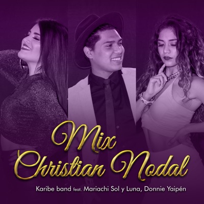 Mix Christian Nodal: Adiós Amor / Probablemente / No Te Contaron Mal / De los Besos Que Te Di (feat. Hnos Yaipén & Mariachi Soluna) - Single