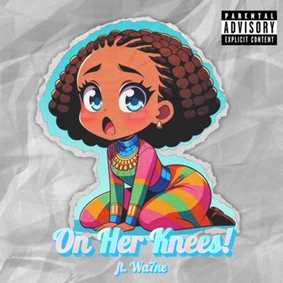 On Her Knees! (feat. Wa7ne) - Single