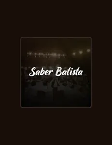 收听 Saber Batista、观看音乐视频、阅读小传、查看巡演日期等 ！