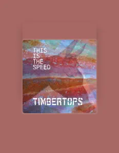 收听 Timbertops、观看音乐视频、阅读小传、查看巡演日期等 ！