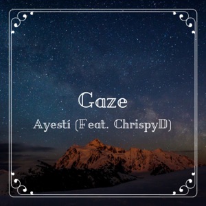 Gaze (feat. ChrispyD)