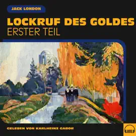 Lockruf des Goldes (Erster Teil)