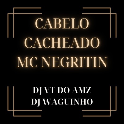 Cabelo Cacheado (feat. MC NEGRITIN) - Single
