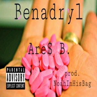 Benadryl (Above the Rim) - Single - Are$ B.