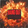 BANG OUT