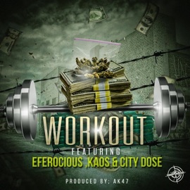 WORK OUT (feat. KAOS & CITY DOSE) E-Ferocious