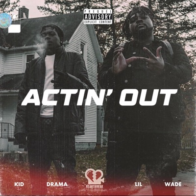 Actin' Out (feat. Kid Drama) - Single