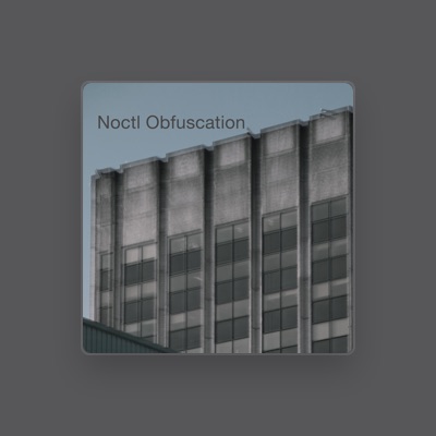 Listen to Noctl Obfuscation, watch music videos, read bio, see tour dates & more!