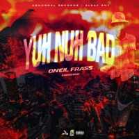 Yuh Nuh Bad - Single - Oneil Frass