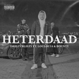 Heterdaad (feat. BOUNTY & LouLou14) Driezy Bliezy