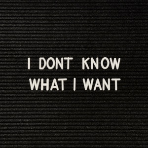 I Don't Know What I Want - Single