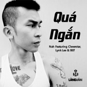 Quá Ngắn (feat. Cleverstar, Lynk Lee & B07) artwork