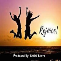 Rejoice - Single - Smidi Beats
