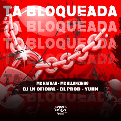 Ta Bloqueada (feat. DJ LN OFICIAL & BL PROD) - Single