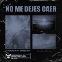 No Me Dejes Caer - Single - Xander Orsan