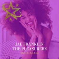 Smile Again (feat. Jae Franklin) - Single - The Pleasurerz