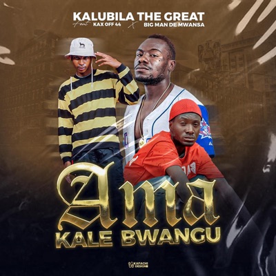 Ama Kale Bwangu (feat. Kax Off 44 & Big Man De Mwansa) - Single