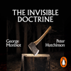 The Invisible Doctrine - George Monbiot & Peter Hutchison